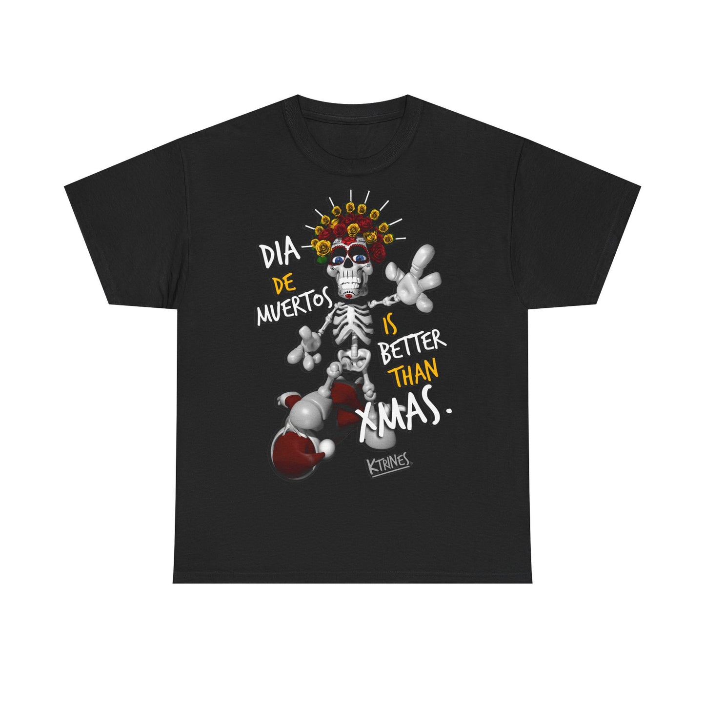 DIA DE MUERTOS IS BETTER THAN XMAS.