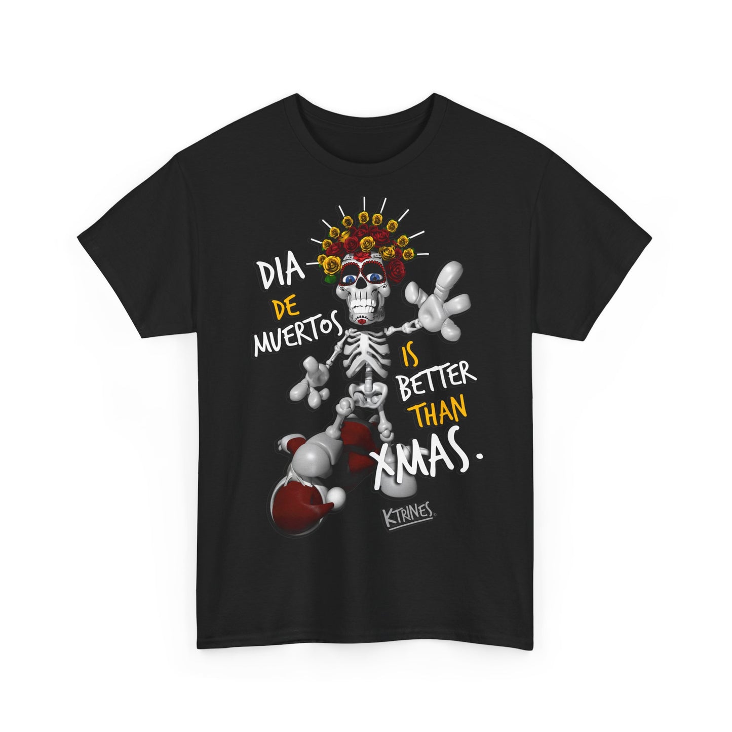 DIA DE MUERTOS IS BETTER THAN XMAS.