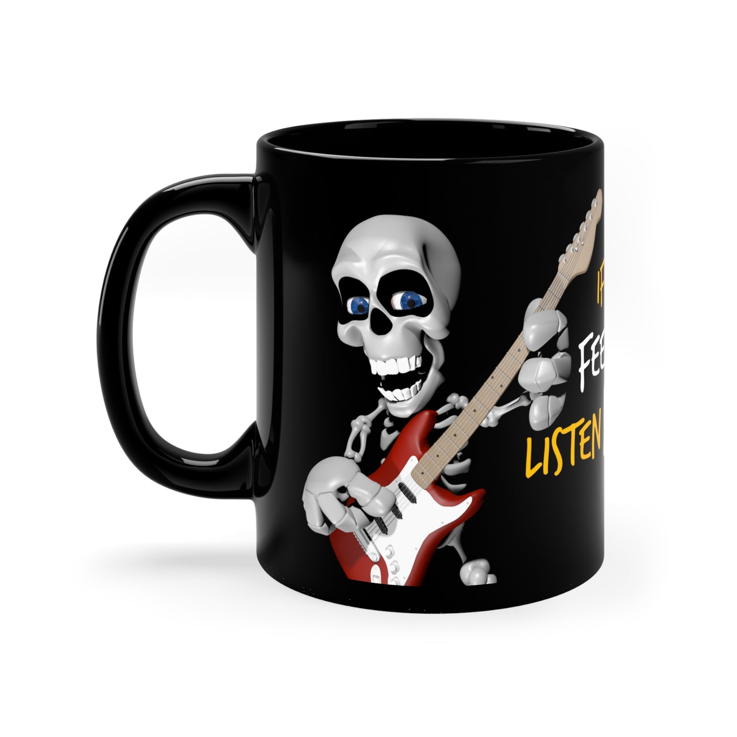 IF YOU FEEL BAD, LISTEN ROCK. / 11oz Black Mug