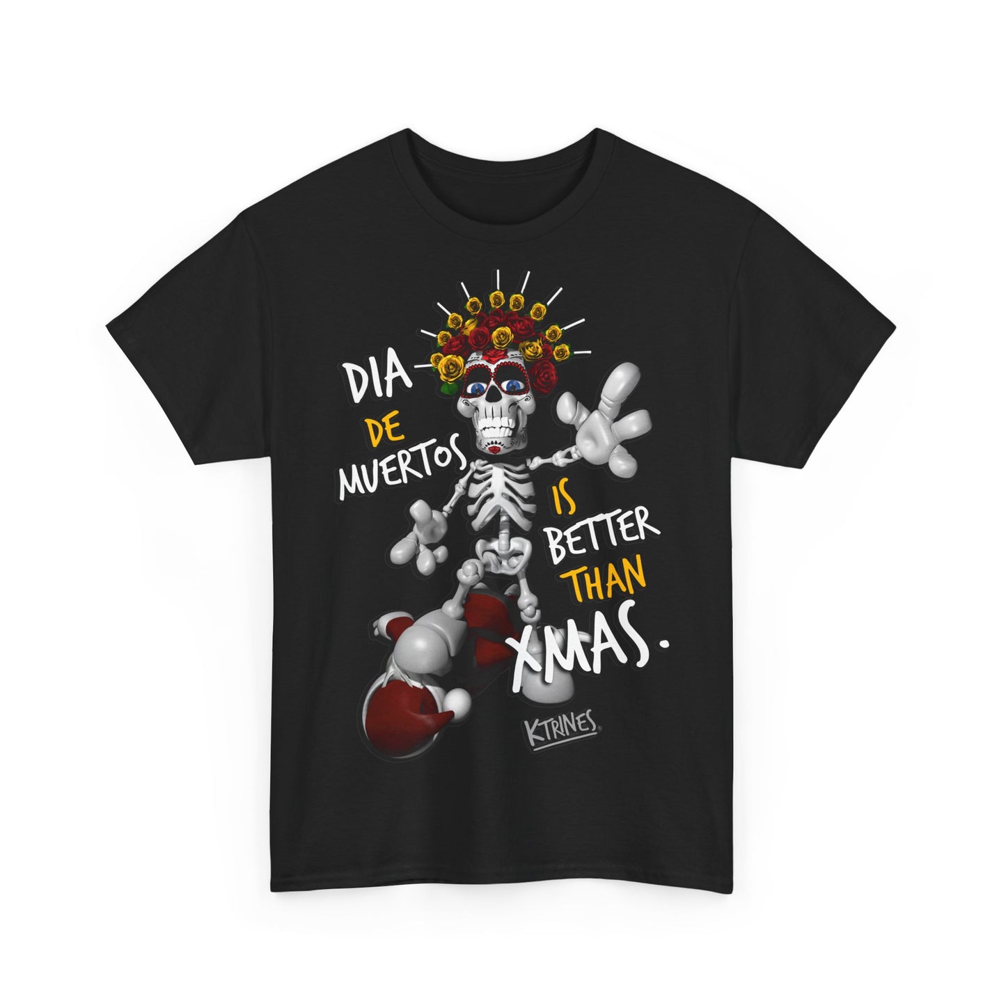 DIA DE MUERTOS IS BETTER THAN XMAS.