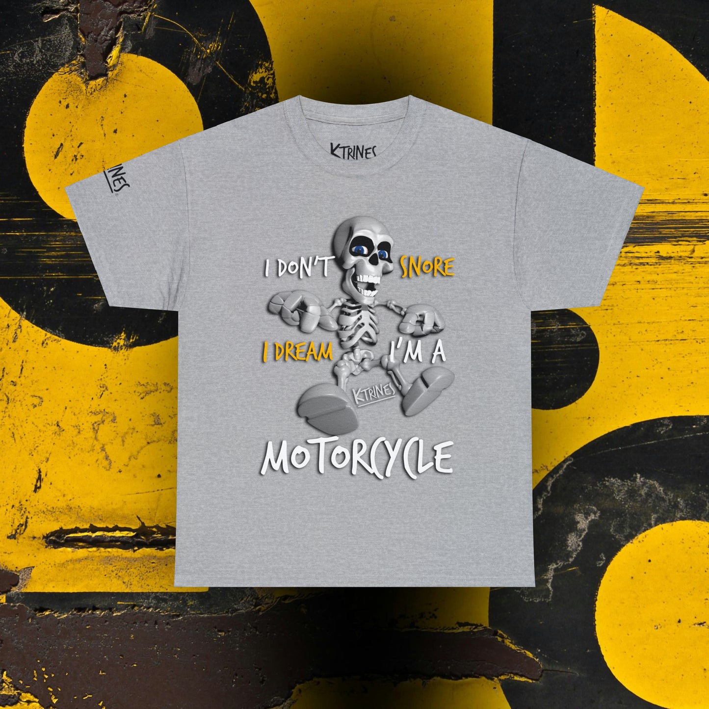 I DON'T SNORE, I DREAM I'M A MOTORCYCLE