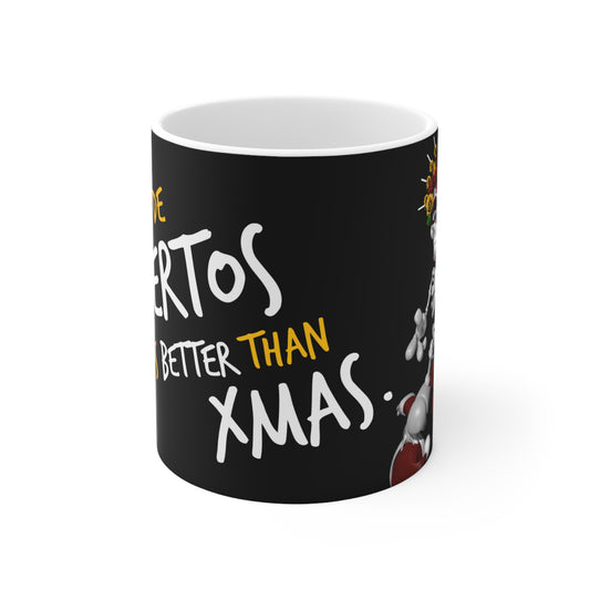 DIA DE MUERTOS IS BETTER THAN XMAS.    /   Ceramic Mug 11oz